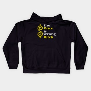 Funny The price Is wrong Bitch with humor Kids Hoodie